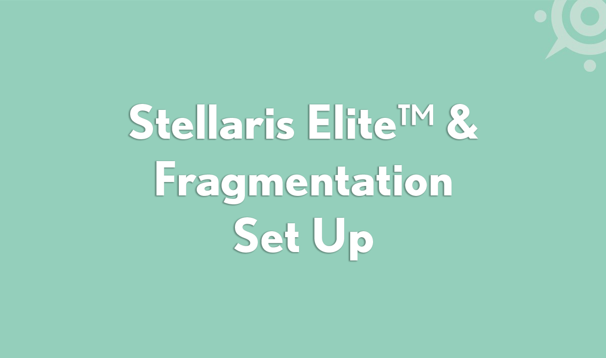 Stellaris Elite™ & Fragmentation Set Up