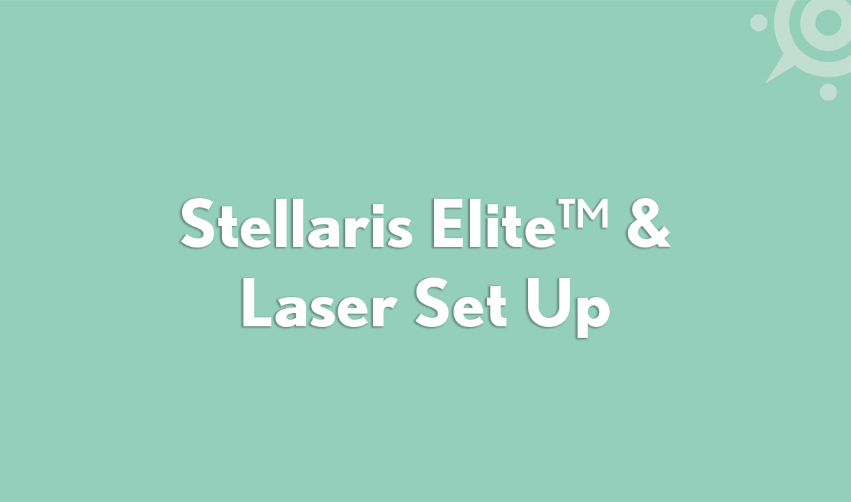 Stellaris Elite™ & Laser Set Up
