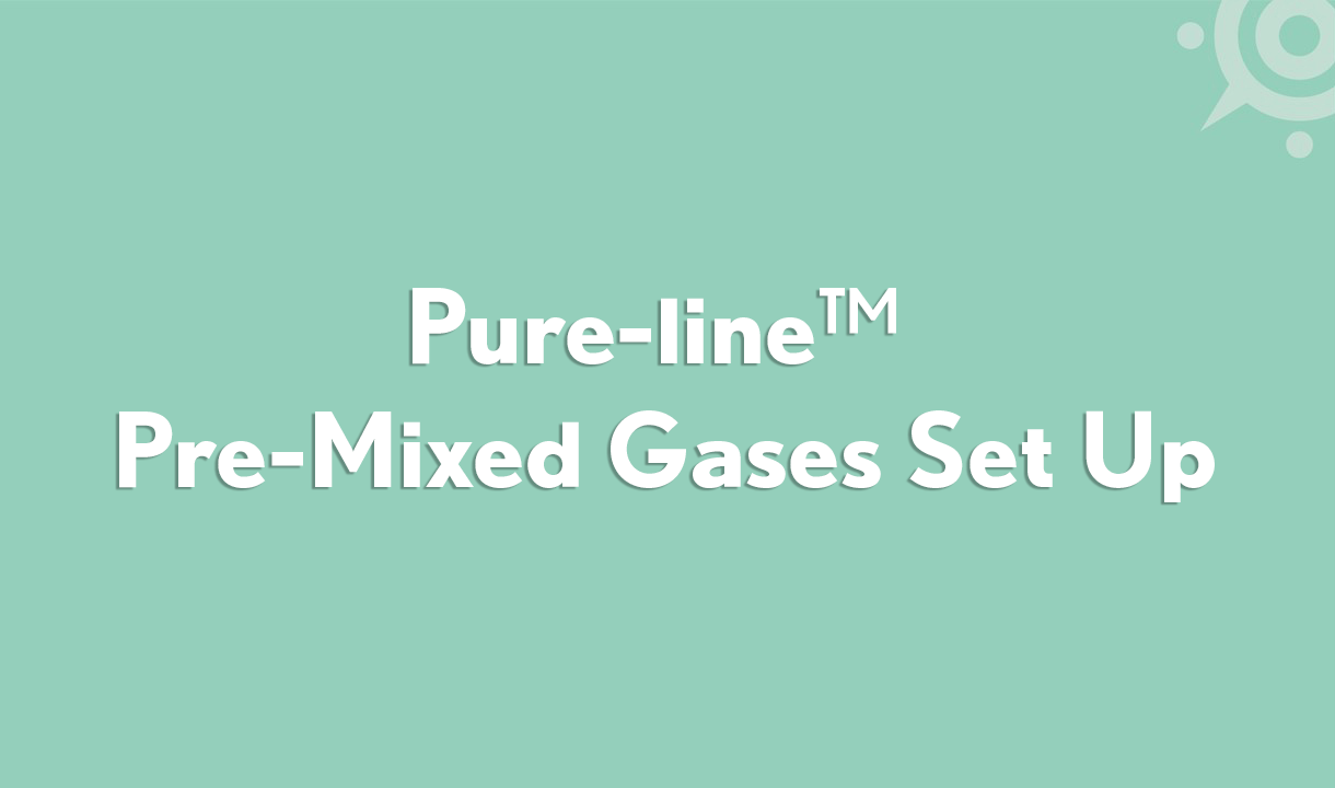 Pure-line™ Pre-Mixed Gases Set Up